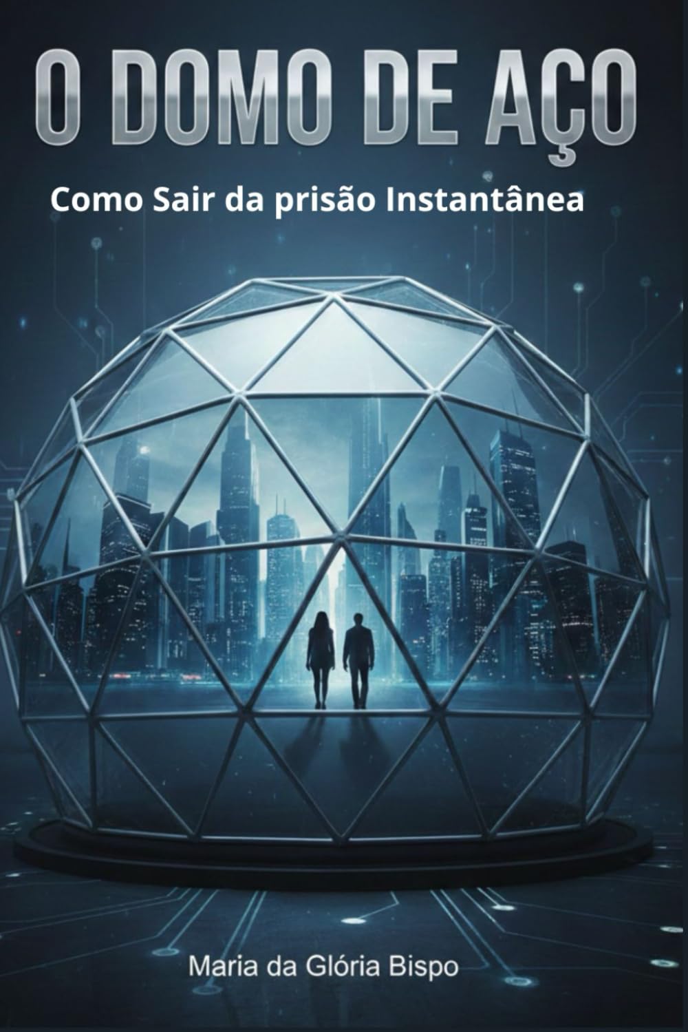 O Domo de Aço: Como Sair da Prisão Instantânea