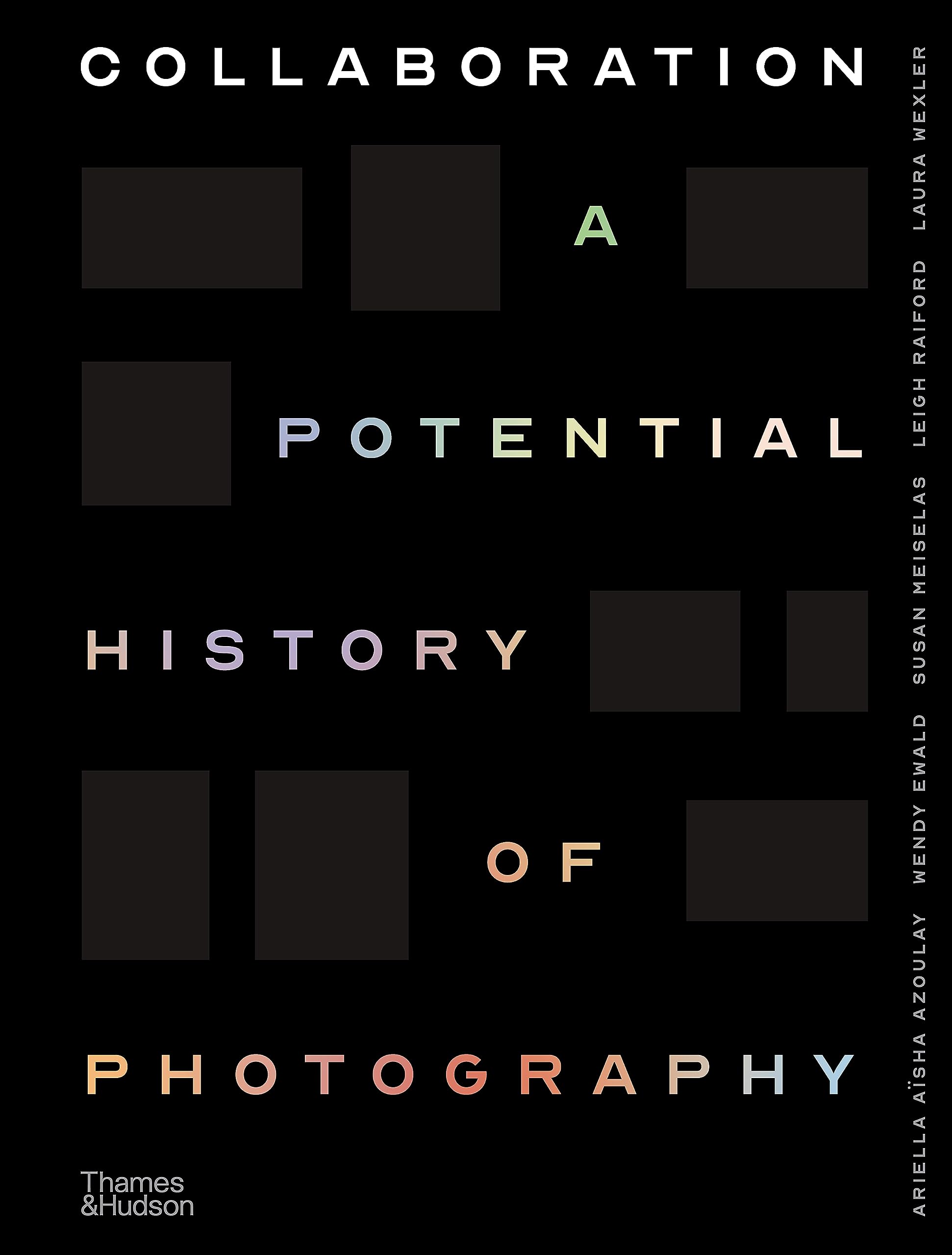 Collaboration: A Potential History of Photography