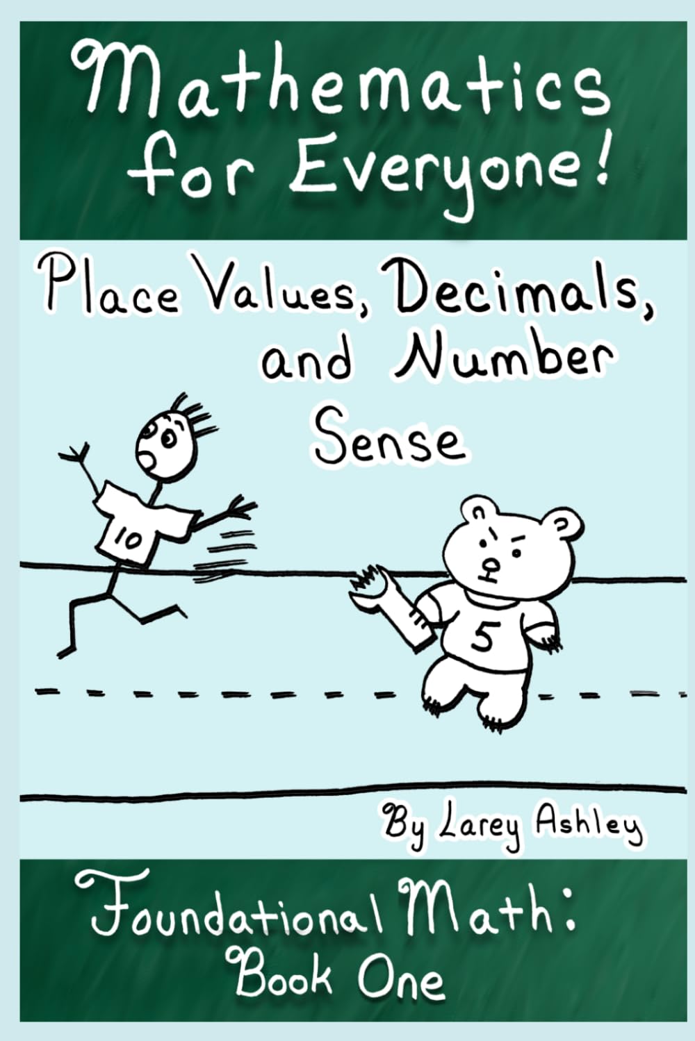 Place Value, Decimals, and Number Sense: A Foundational Math workbook for adults and teens. Book One of the Mathematics for Everyone! series.