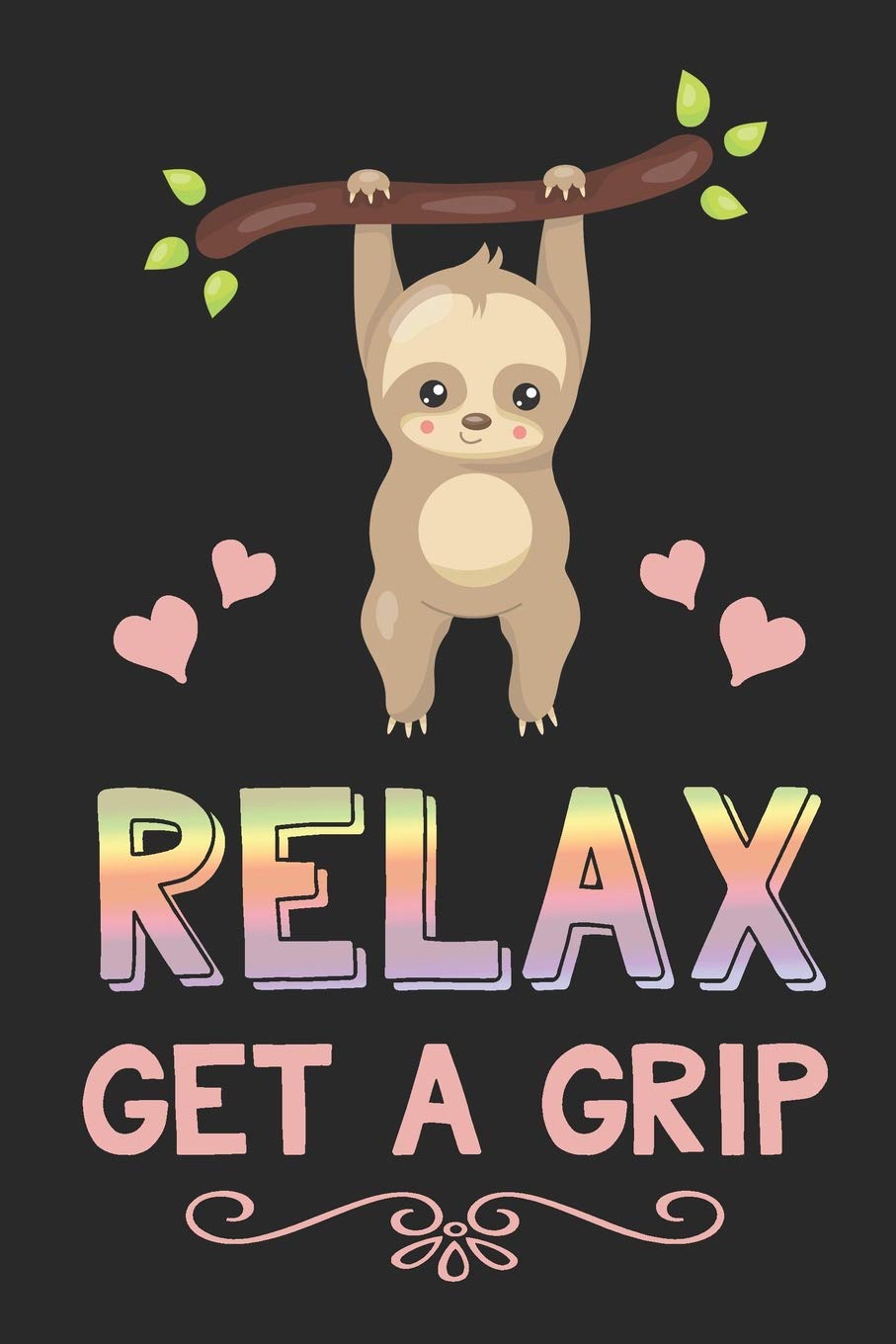 Relax Get A Grip: Cute Sloth Composition Lined Notebook Journal