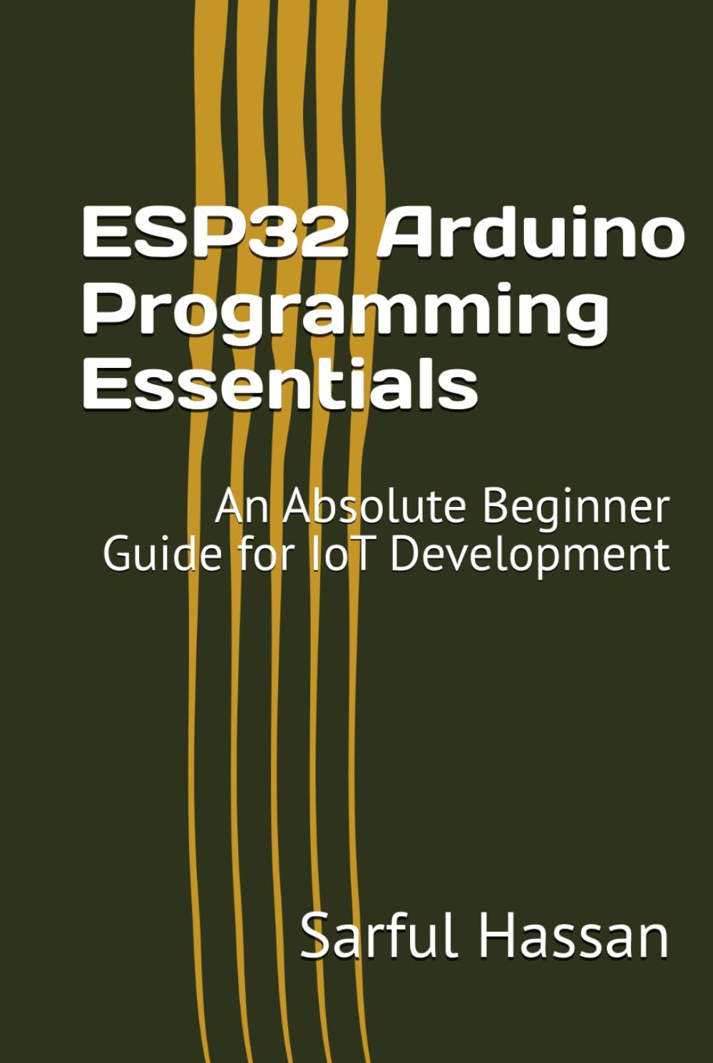 ESP32 Arduino Programming Essentials: An Absolute Beginner Guide for IoT Development
