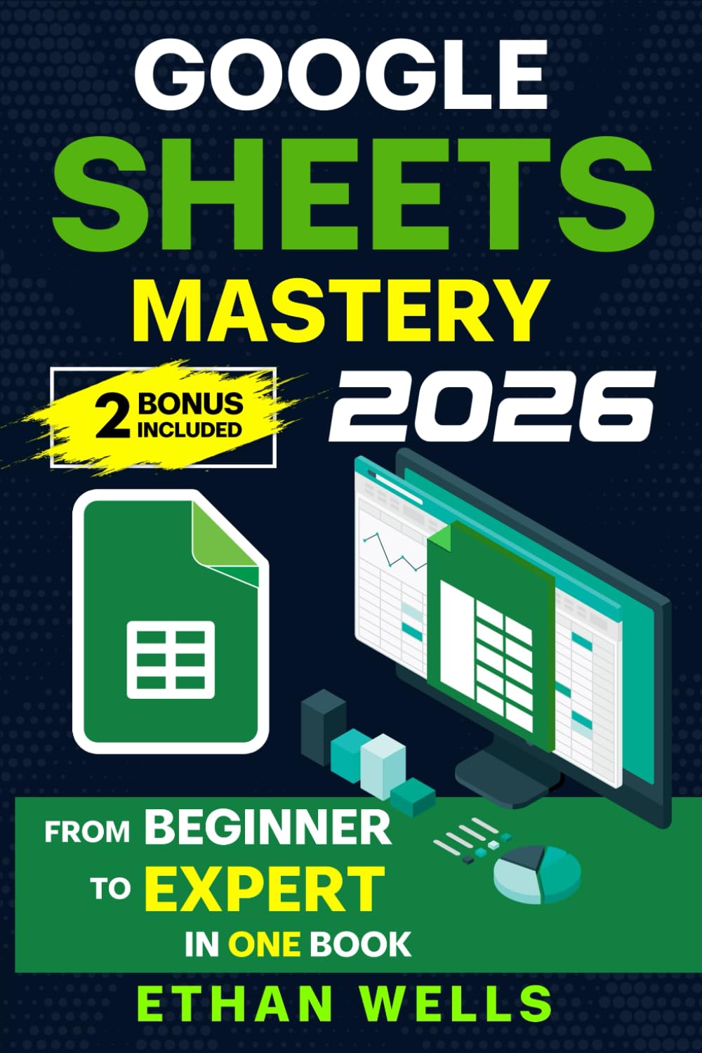 Sheets Mastery: From Beginner to Expert in One Book: Master Formulas, Dashboards, and Aut…