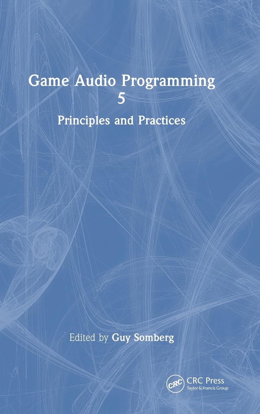 Game Audio Programming 5: Principles and Practices
