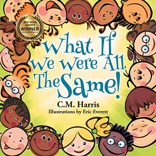 What If We Were All The Same!: A Children's Book About Ethnic Diversity and Inclusion