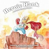 Heroic Hank and the Missing Finger 1548118974 Book Cover