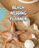 Beach Wedding Planner: Bride Groom Wedding Engagement Planning Budget Organizer Journal | Checklist Seating Worksheets Calendars Notes| 8x10 100 Pages White Paper