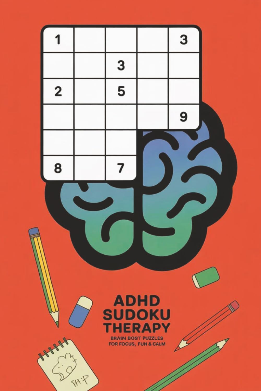 ADHD Sudoku Therapy: Brain Boost Puzzles for Focus, Fun & Calm: ADHD-Friendly Sudoku Puzzle Book| 50+ Relaxing Sudoku Puzzles to Improve Focus, Reduce ... with ADHD | Includes Solutions | 6x9 Format