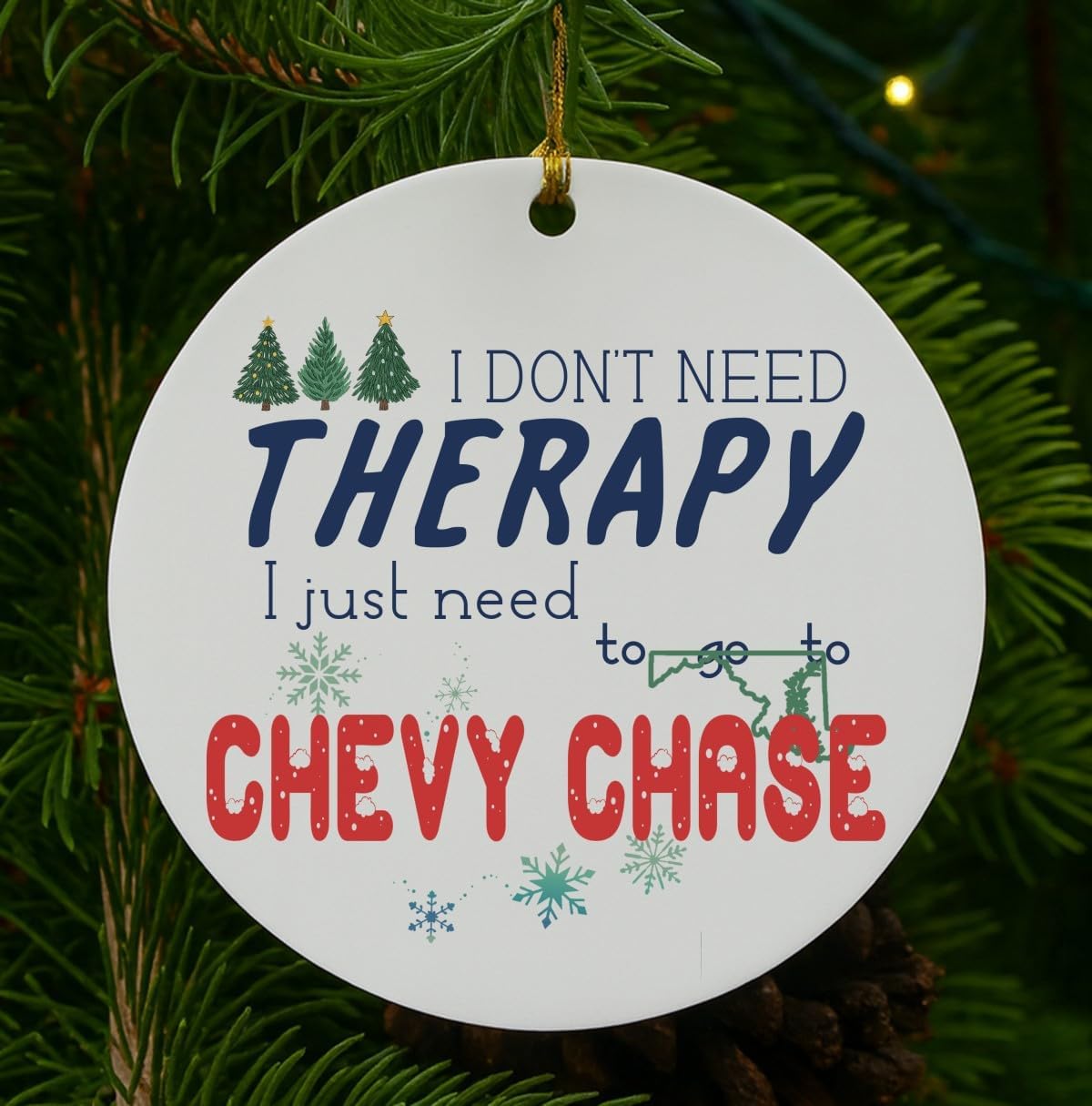 I Don’t Need Therapy I Just Need to Go to Chevy Chase Christmas Ornament Maryland Pride City Ornaments Holiday Decoration Travel Gift Friends Family Keepsake Xmas Souvenir 3" White