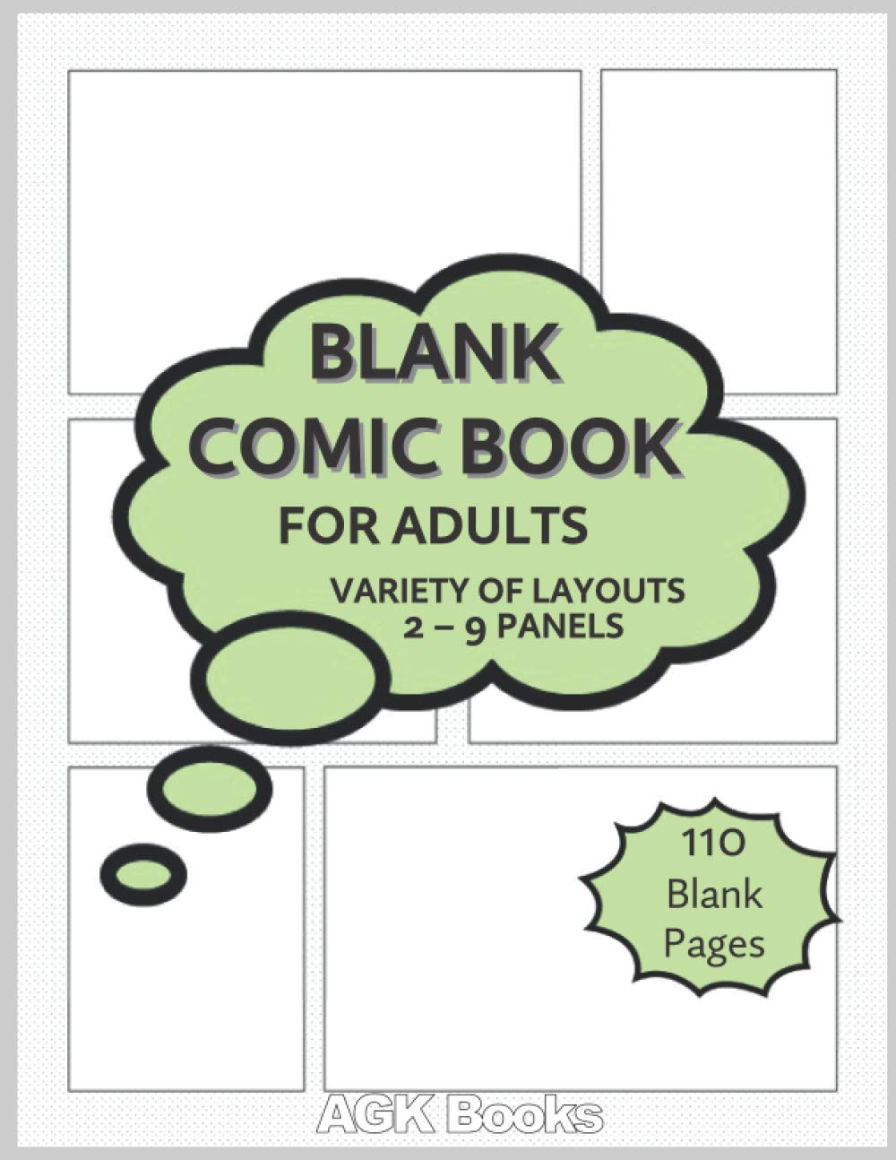 BLANK COMIC BOOK FOR ADULTS VARIETY OF LAYOUTS: Draw Your Own Comic, 2-9 Panels. Write Stories and Create Your Own Comic Strip. 110 Blank Pages. Great for budding artists.