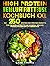 High Protein Heißluftfritteuse Kochbuch XXL: Die 250 besten High-Protein-Rezepte für die Heißluftfritteuse. Schnell, gesund, Muskeln aufbauen und abnehmen.