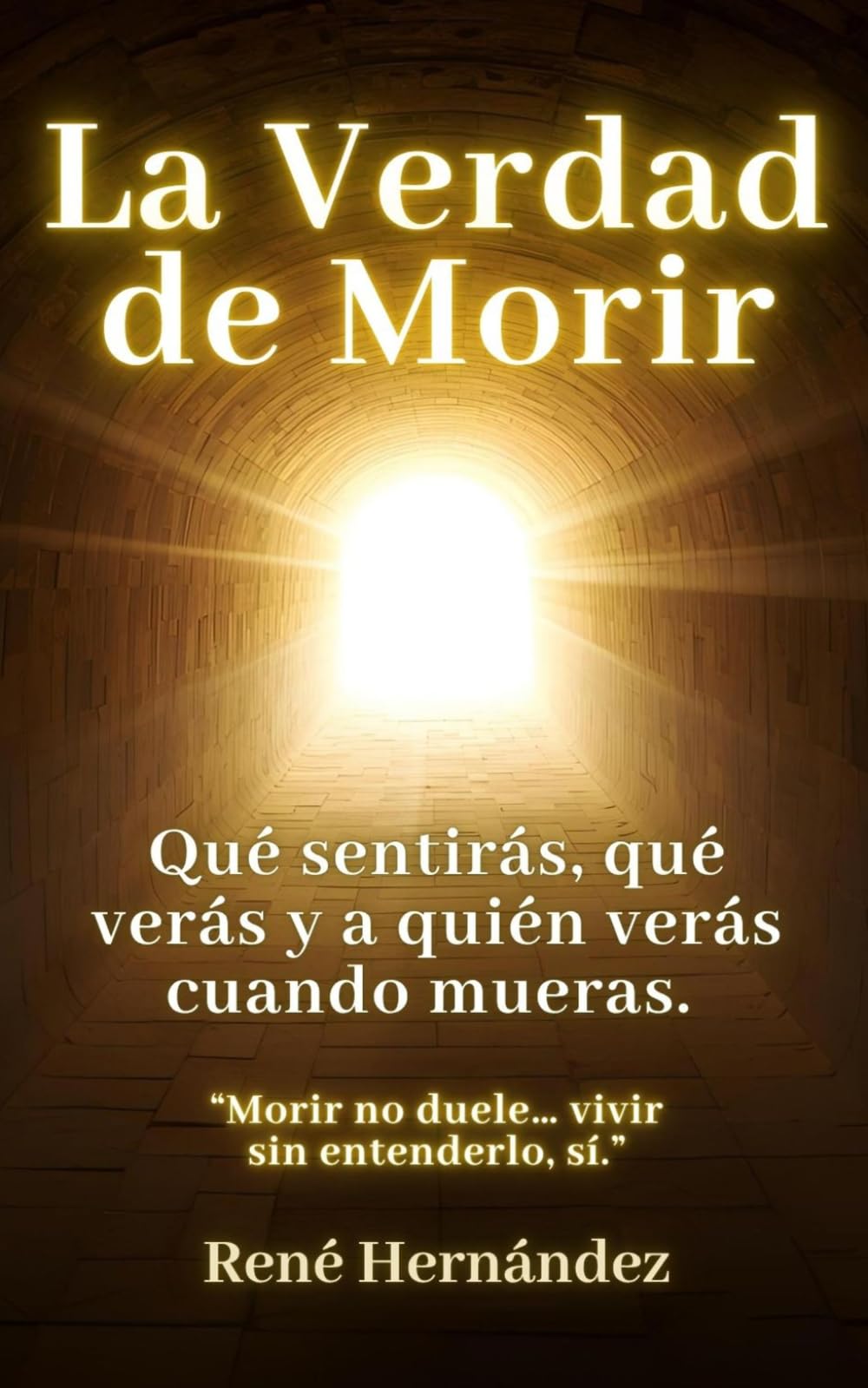 Libro La Verdad de Morir: Qué sentirás, qué verás y a quién verás cuando mueras.
