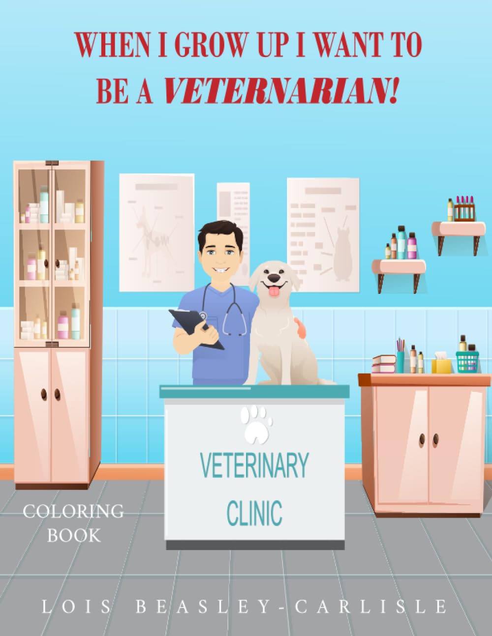 WHEN I GROW UP I WANT TO BE A VETERINARIAN!