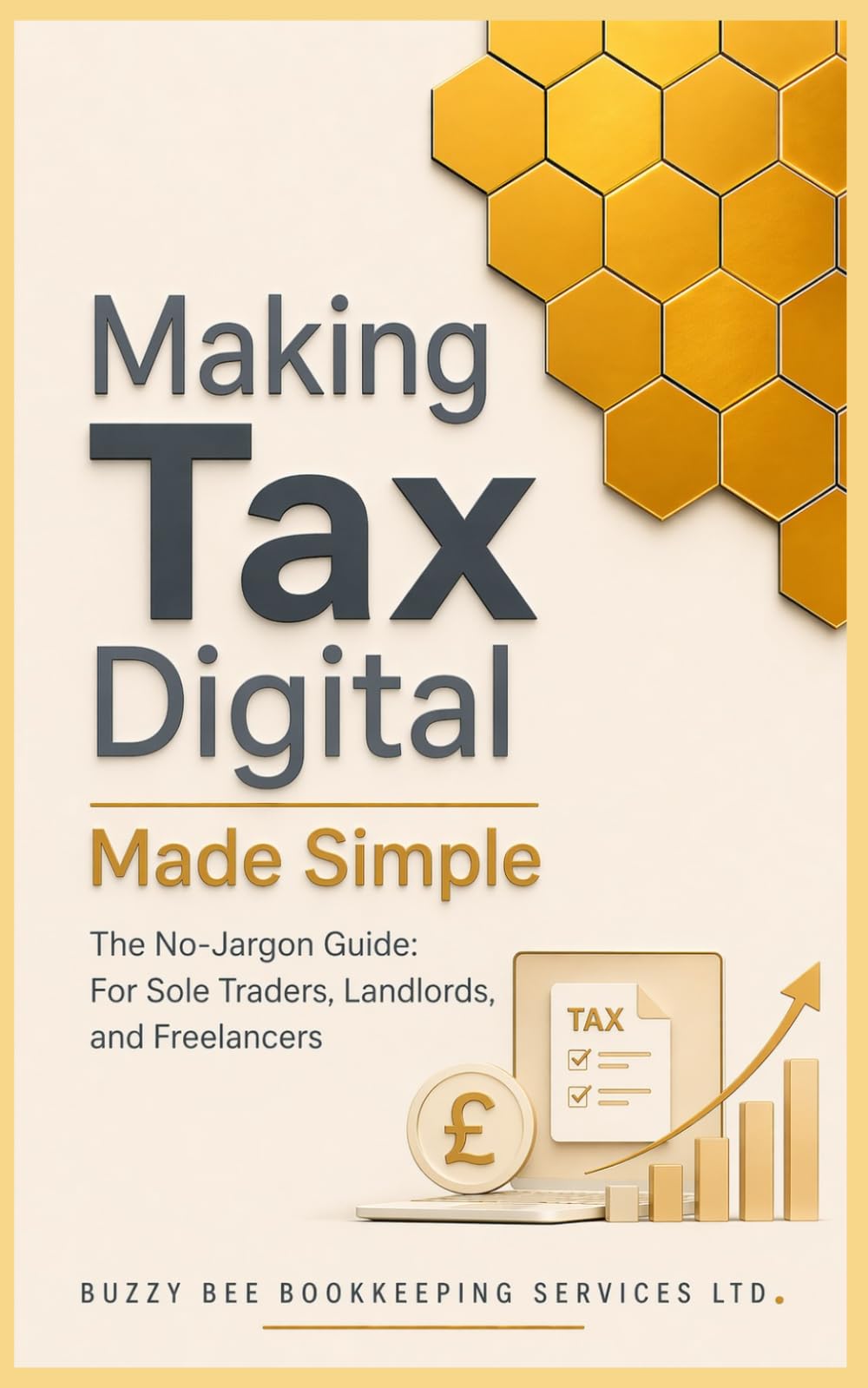 Making Tax Digital Made Simple: The No-Jargon Guide for Sole Traders, Landlords and Freelancers (The Everday MTD guide Series)