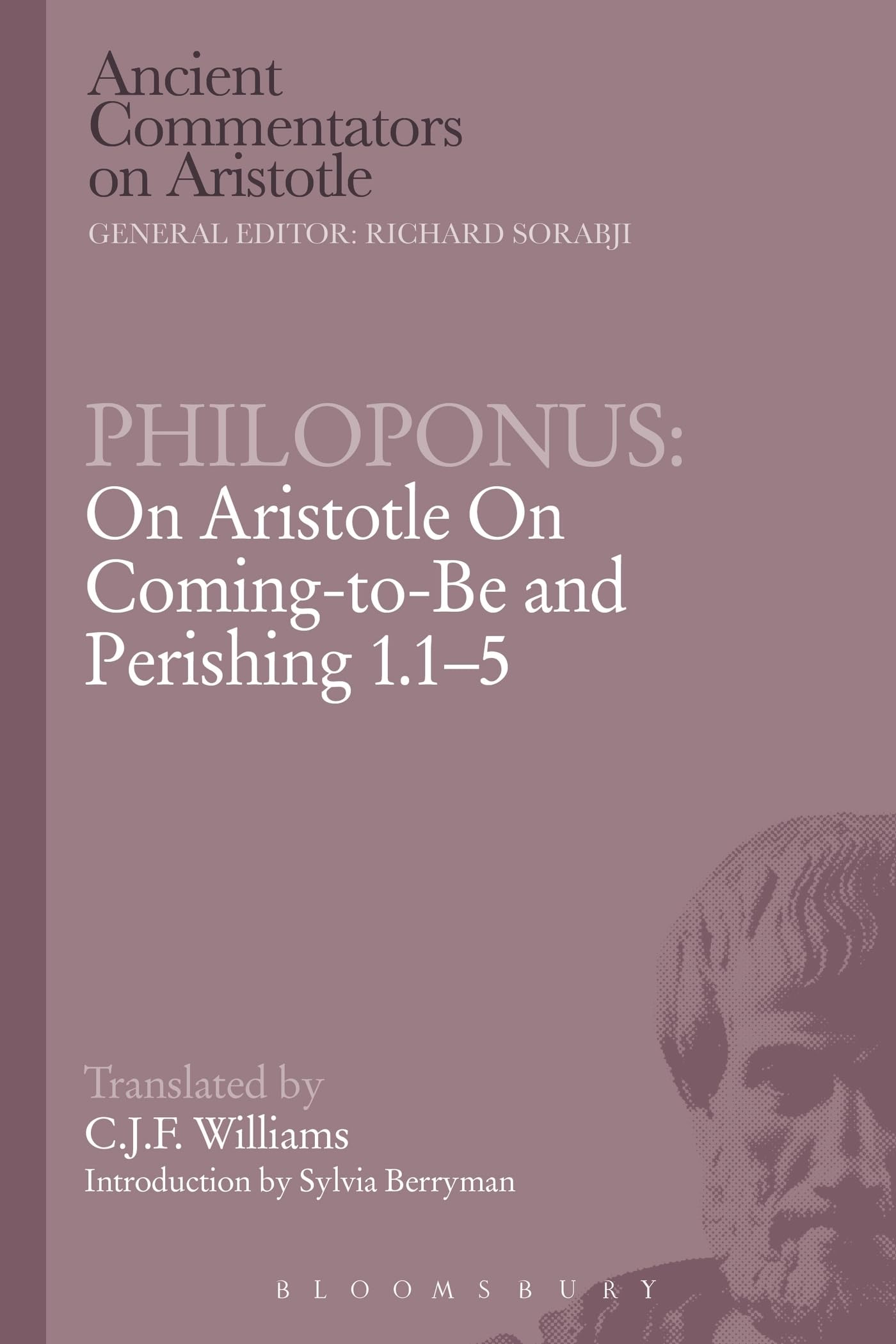 Philoponus: On Aristotle On Coming-to-Be and Perishing 1.1-5 (Ancient Commentators on Aristotle)