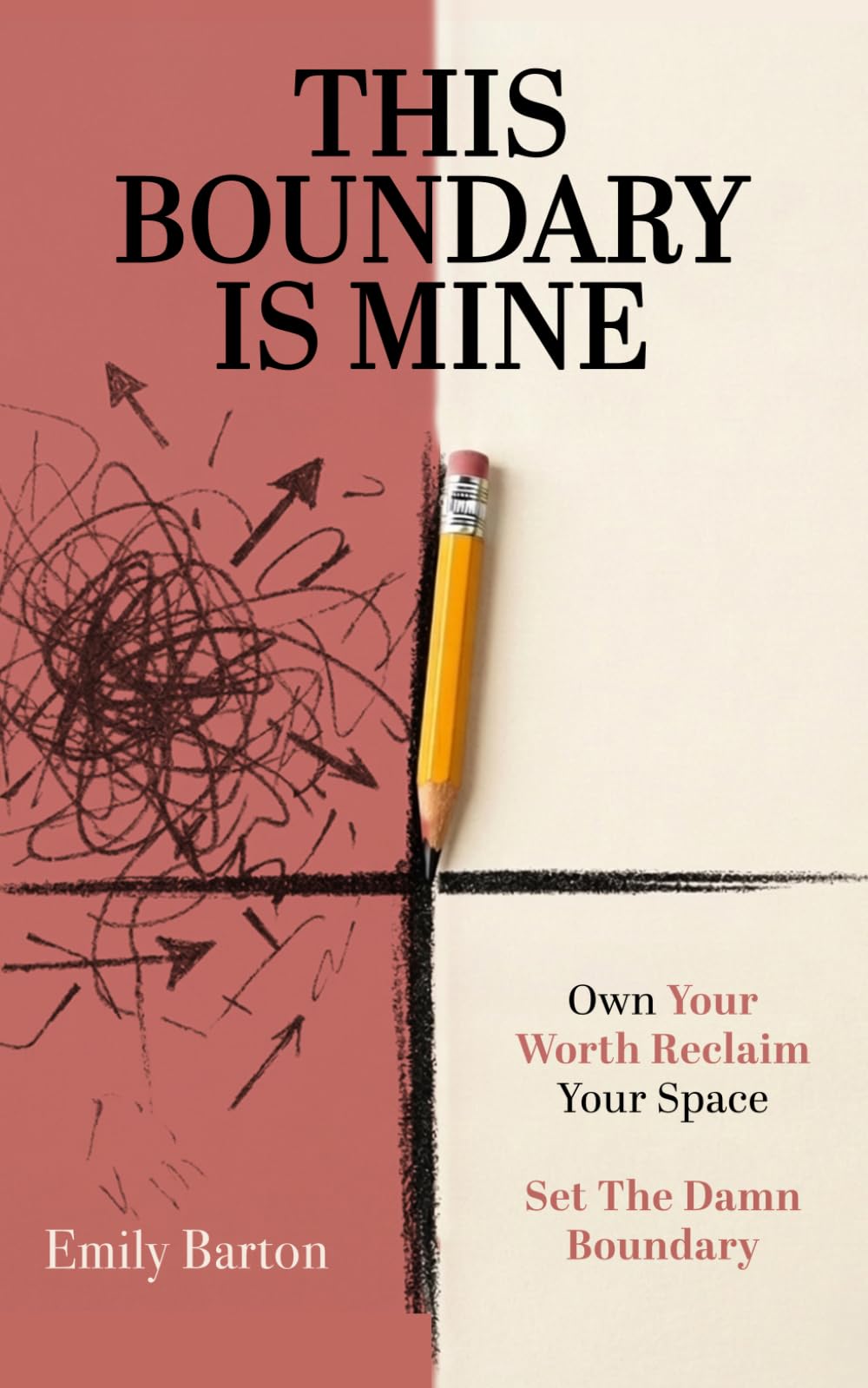 This Boundary Is Mine: Own Your Space. Reclaim Your Space. Set The Damn Boundary.