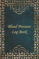 Blood Pressure Log Book : One Year Blood Pressure and Heart Rate (pulse) Record Keeper with Weekly Log Sheets , Bp Graph Charts and Monthly Medical Review Journal (undated) 1698994680 Book Cover