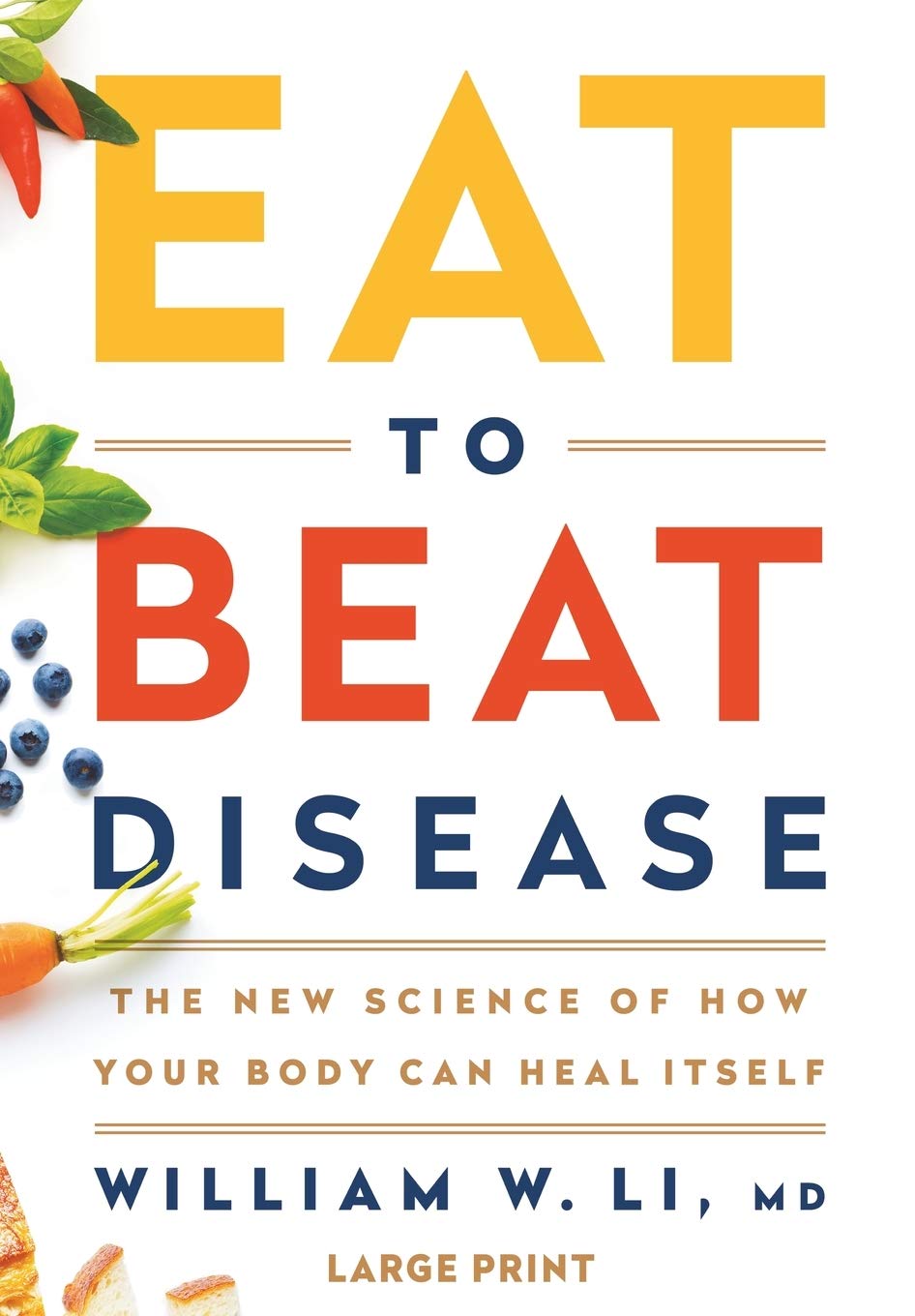 Eat to Beat Disease: The New Science of How Your Body Can Heal Itself