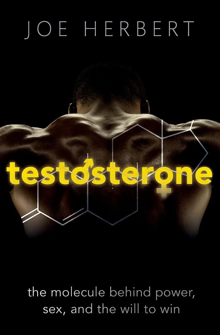 Testosterone: The molecule behind power, s**, and the will to wi