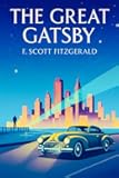The Great Gatsby: The Original 1925 Edition (A F. Scott Fitzgerald Classic Novel)