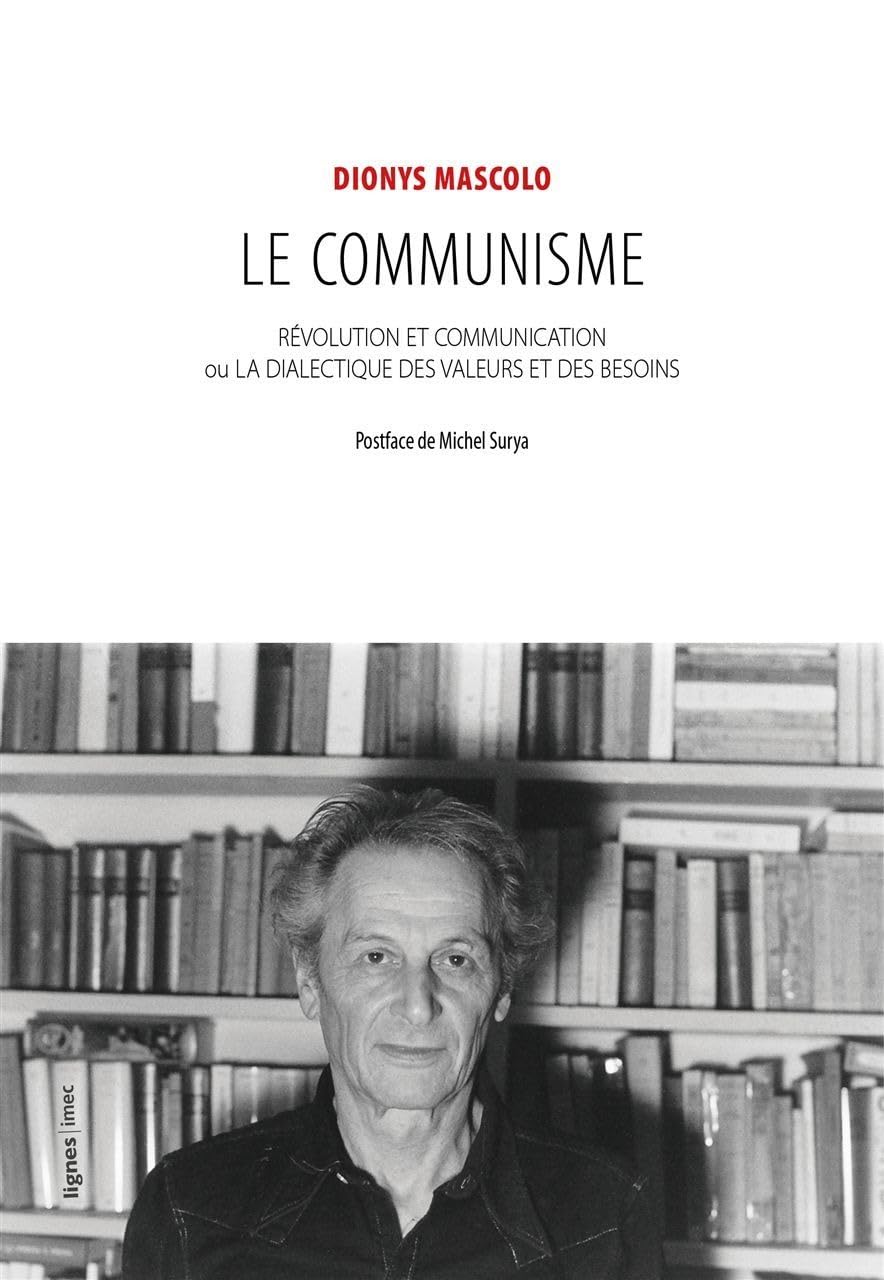 Le communisme: Révolution et communication ou la dialectique des valeurs et des besoins