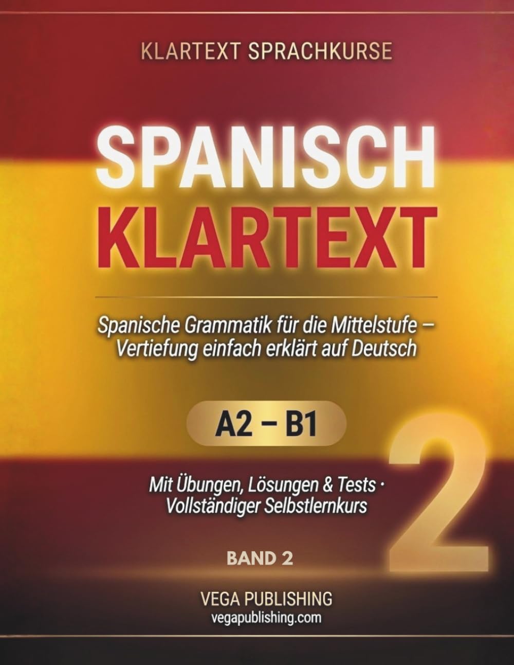 Spanisch Klartext: Spanische Grammatik für die Mittelstufe einfach erklärt: Selbstlernkurs A2-B1 mit Subjuntivo, Aussprache, Übungen und Lösungen