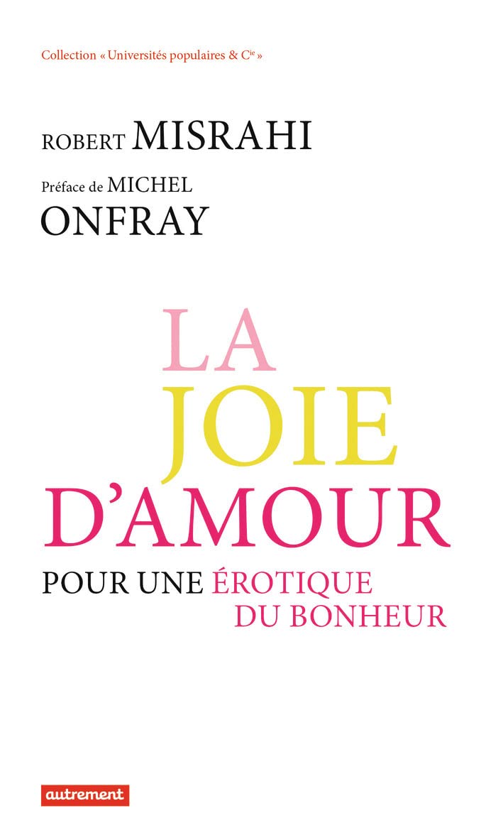 La Joie d'amour: Pour une érotique du bonheur