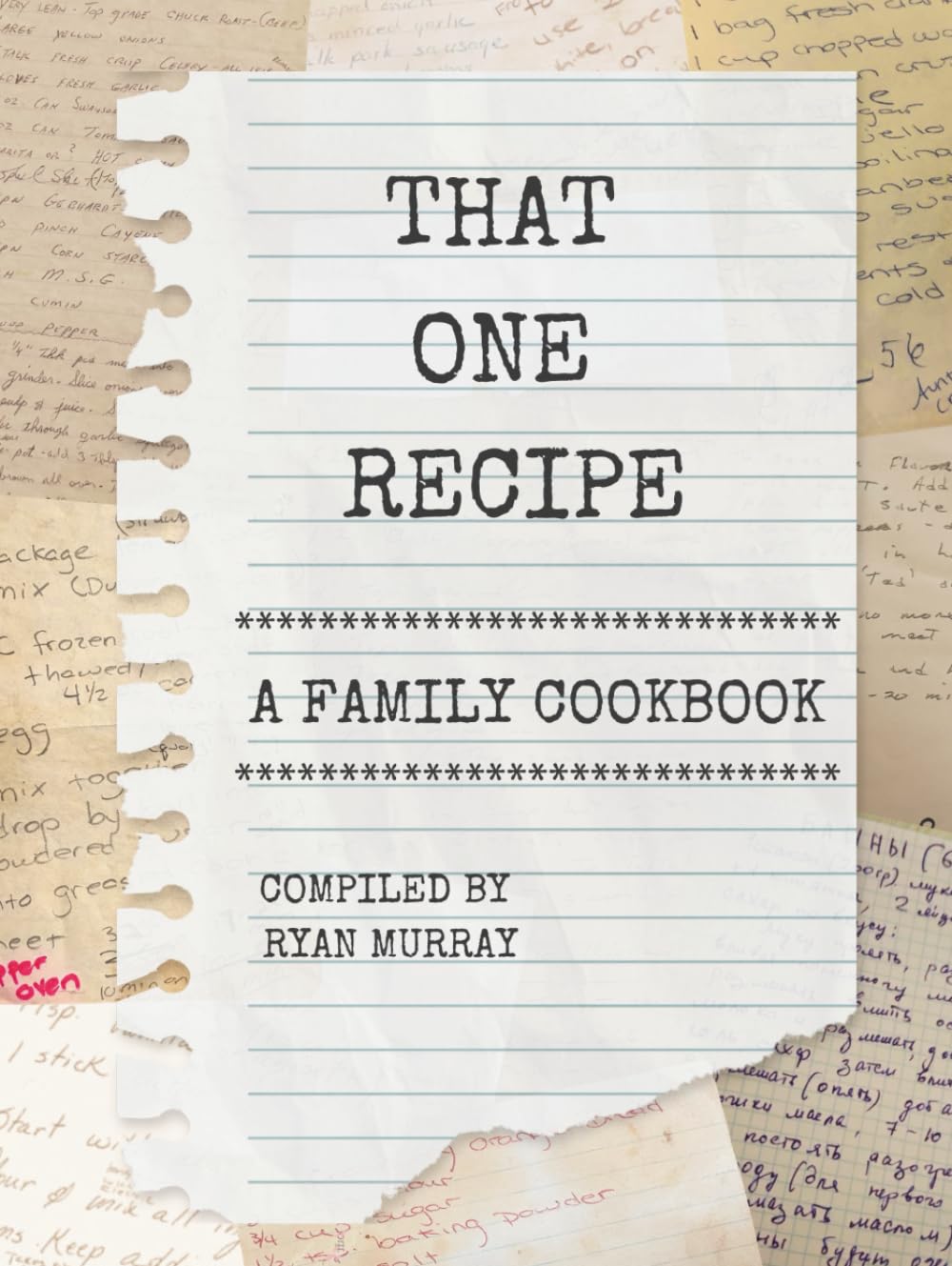 That One Recipe: A Family Cookbook
