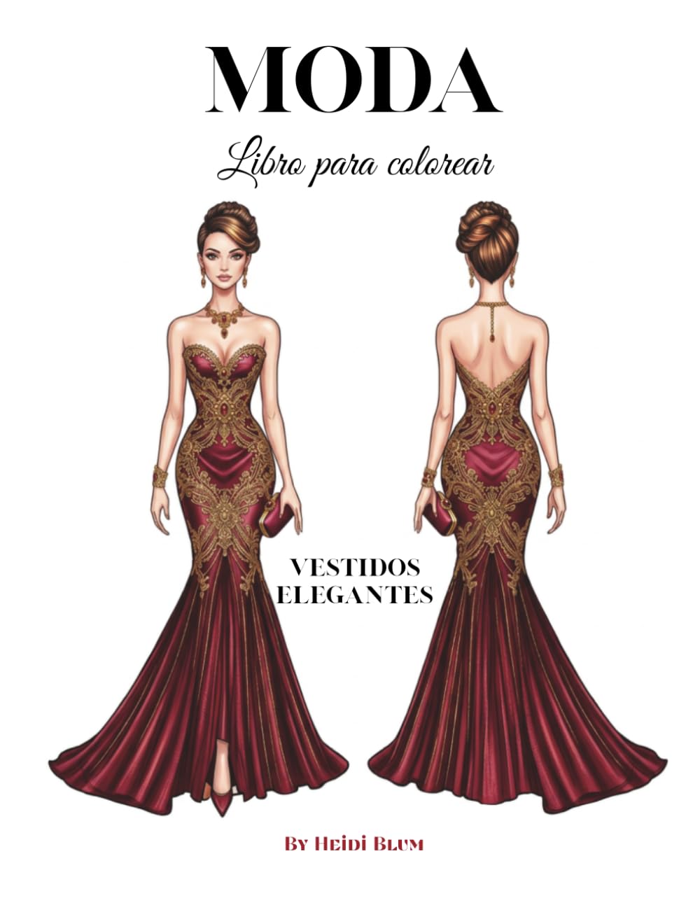 Moda Libro para colorear: Vestidos elegantes. vestidos de noche/gala. Dibujos inspirados en el diseño de moda con mucho estilo.