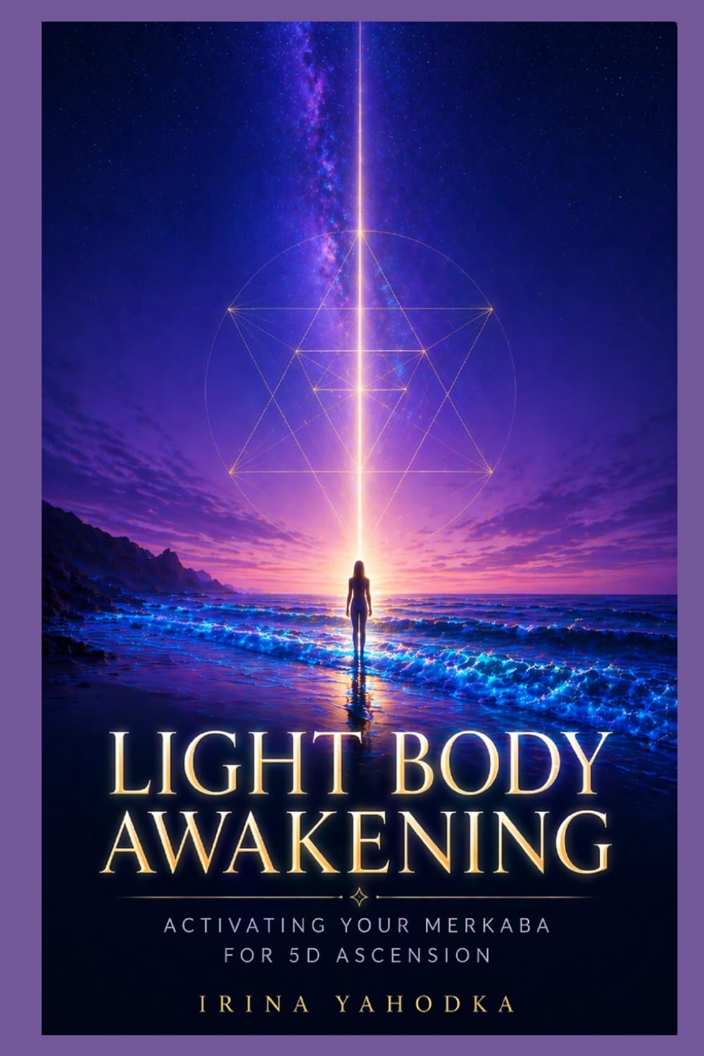 Light Body Awakening: Activating Your Merkaba, Crystalline DNA, and Multidimensional Energy Field for the 5D Ascension (The 5D Shift Collection)