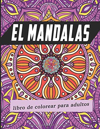 el mandalas libro de colorear para adultos: mandalas para colorear o regalar a un amigo o pariente cercano. Este libro para colorear mandalas para ... para el mÃ¡ximo placer. (Spanish Edition)