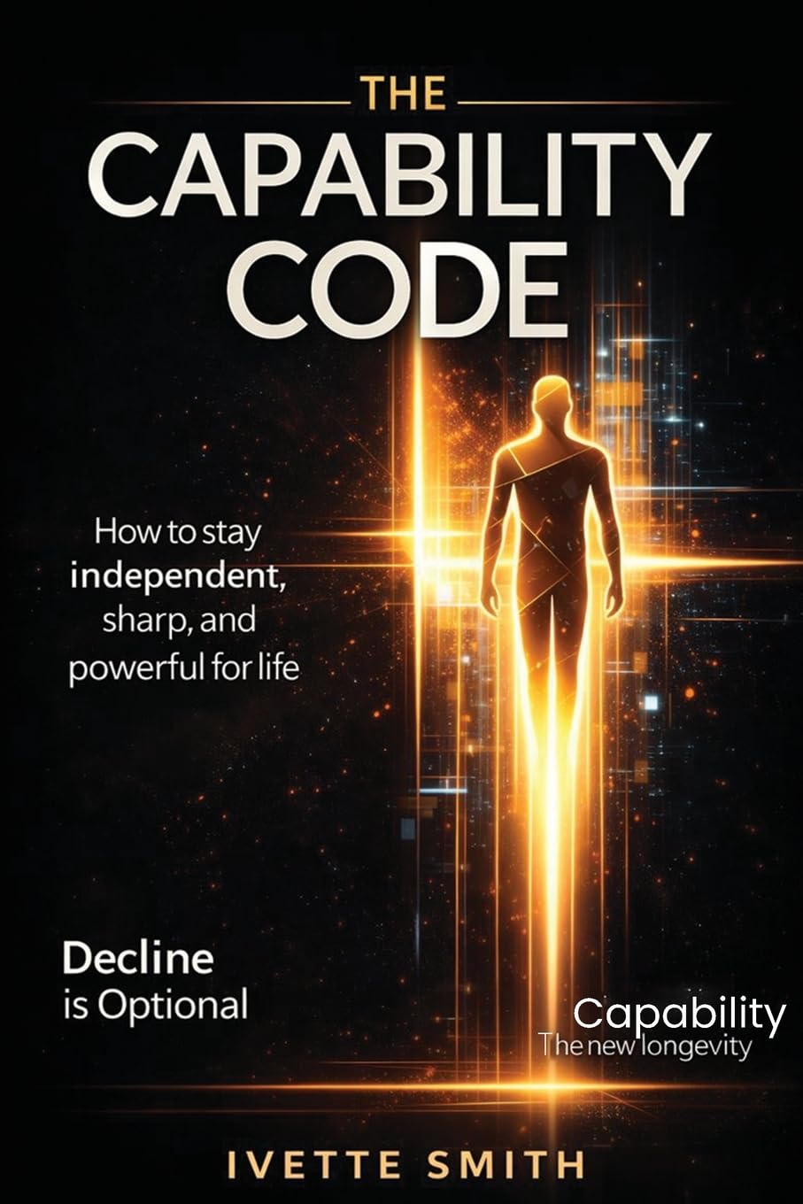 The Capability Code How to Stay Independent, Sharp, and Powerful for Life