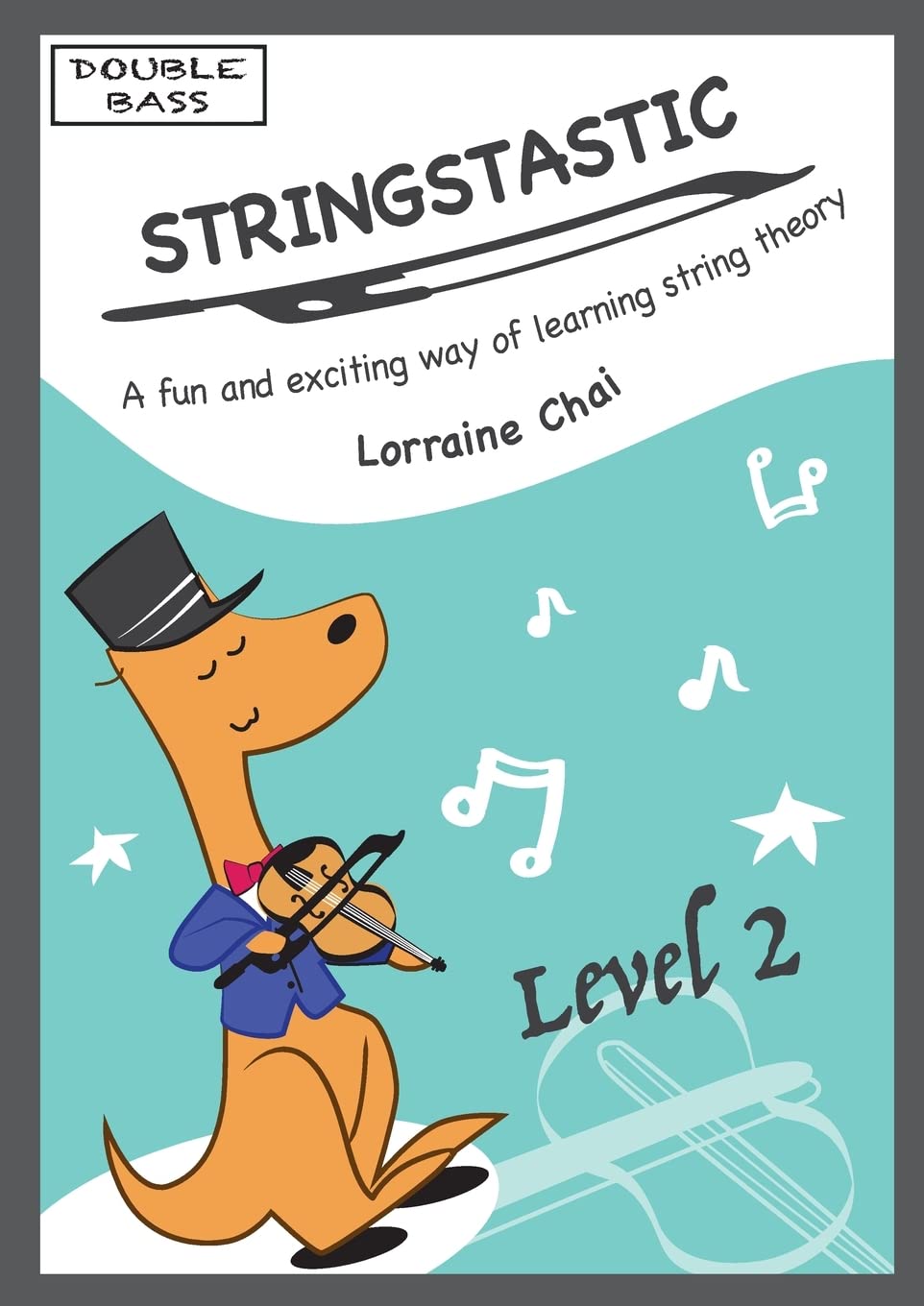 Stringstastic Level 2 Double Bass by Lorraine Chai PAPERBACK 9780645267099