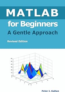 MATLAB for Beginners: A Gentle Approach - Revised Edition