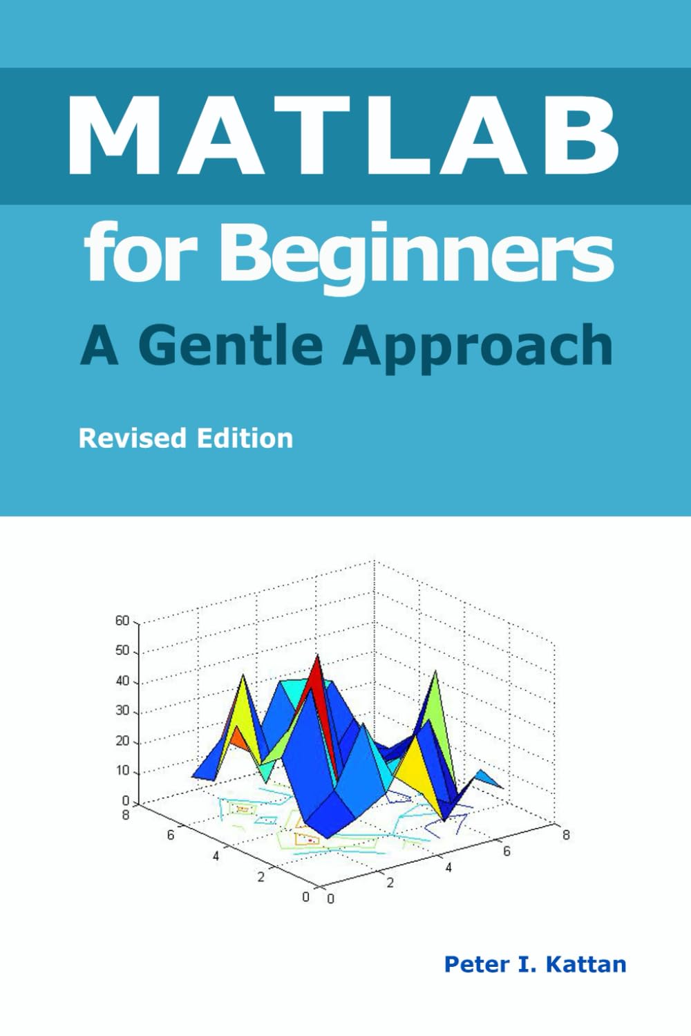 Amazon.com: MATLAB for Beginners: A Gentle Approach - Revised Edition ...