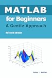 MATLAB for Beginners: A Gentle Approach - Revised Edition