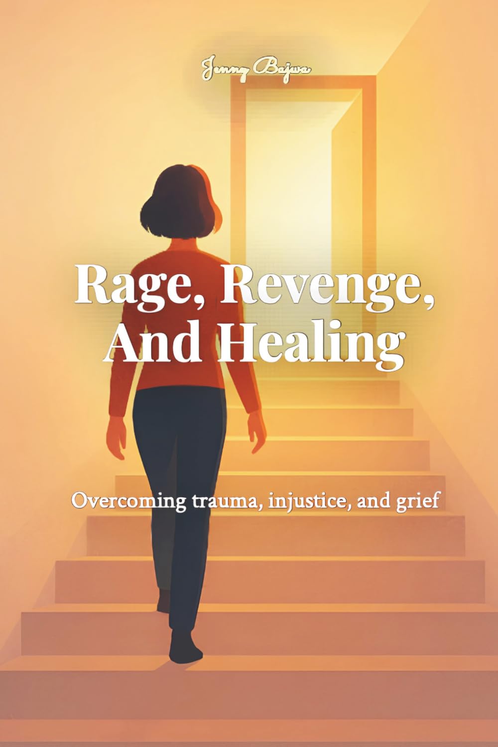 Rage, Revenge And Healing: Learn How to Process Injustice