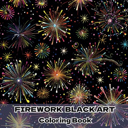 FIREWORK BLACK ART Coloring Book(ブラックアート花火の塗り絵): 夏の夜空を幻想的に花火と星が彩る