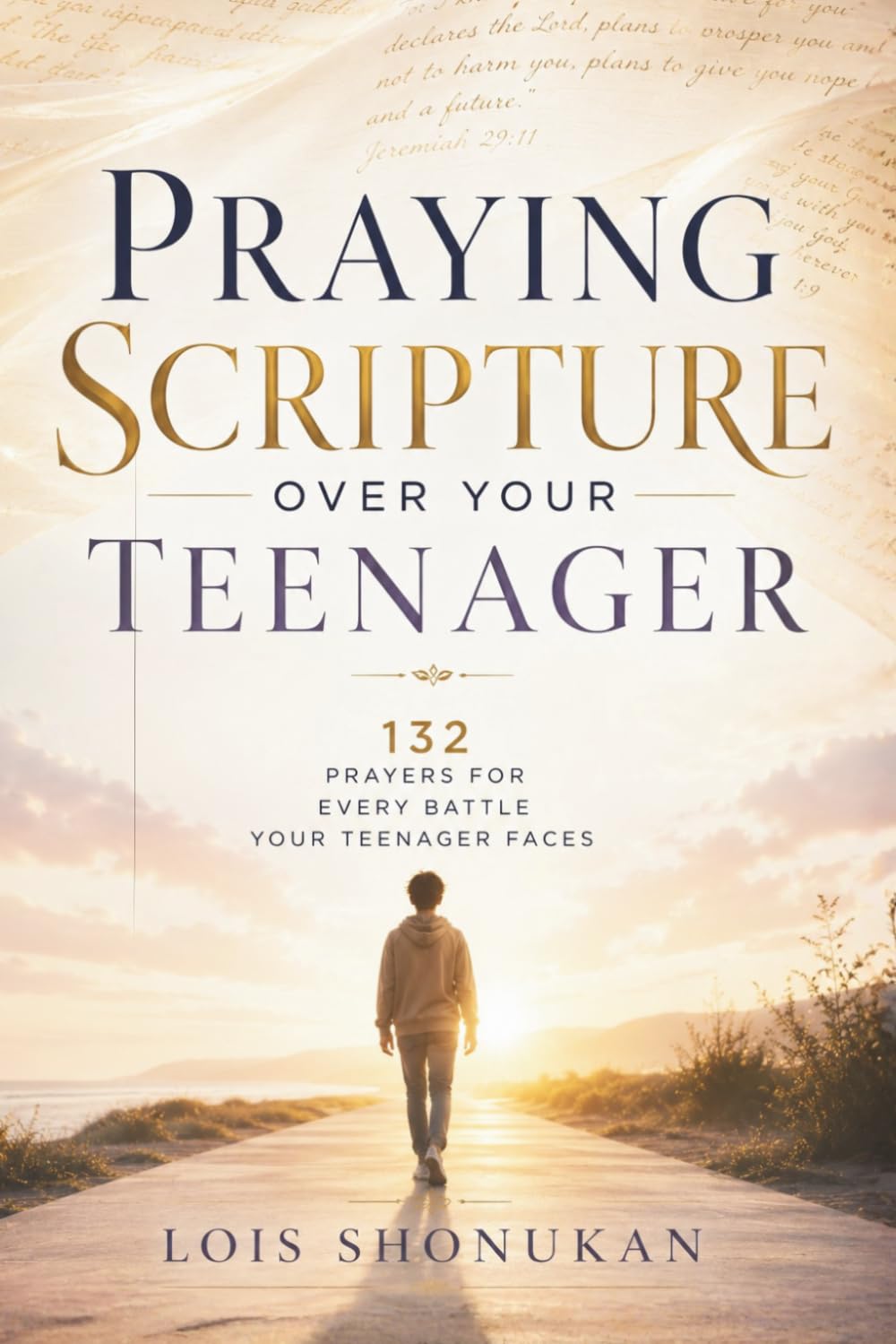 Praying Scripture Over Your Teenager: 132 Prayers for Every Battle Your Teenager Faces
