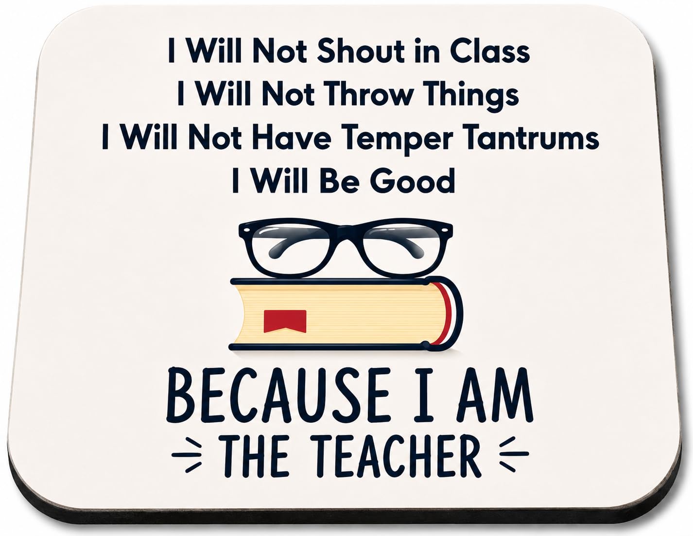 Funny Teacher Coaster "I Am The Teacher" Novelty Coffee Tea Drink Gift Glossy MDF Wooden Coaster Humorous Term End of Year | Christmas | Leaving Gift for Teachers, Teaching Assistants