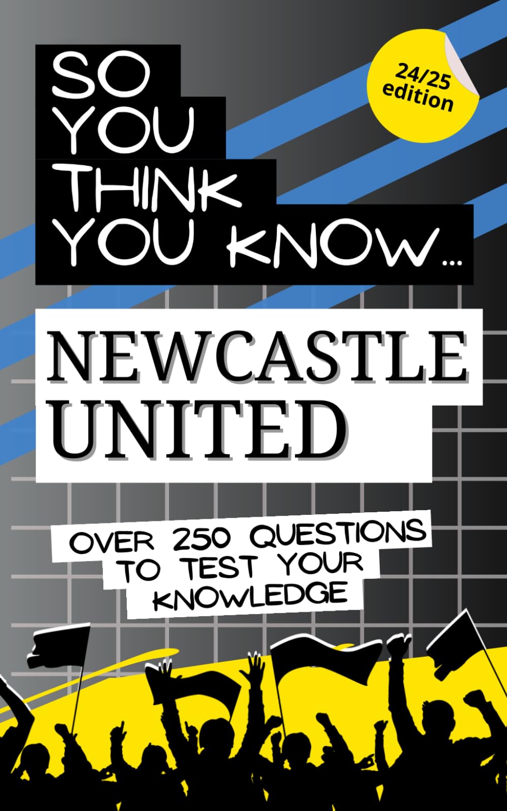 So you think you know Newcastle United FC: Over 250 questions to test your knowledge
