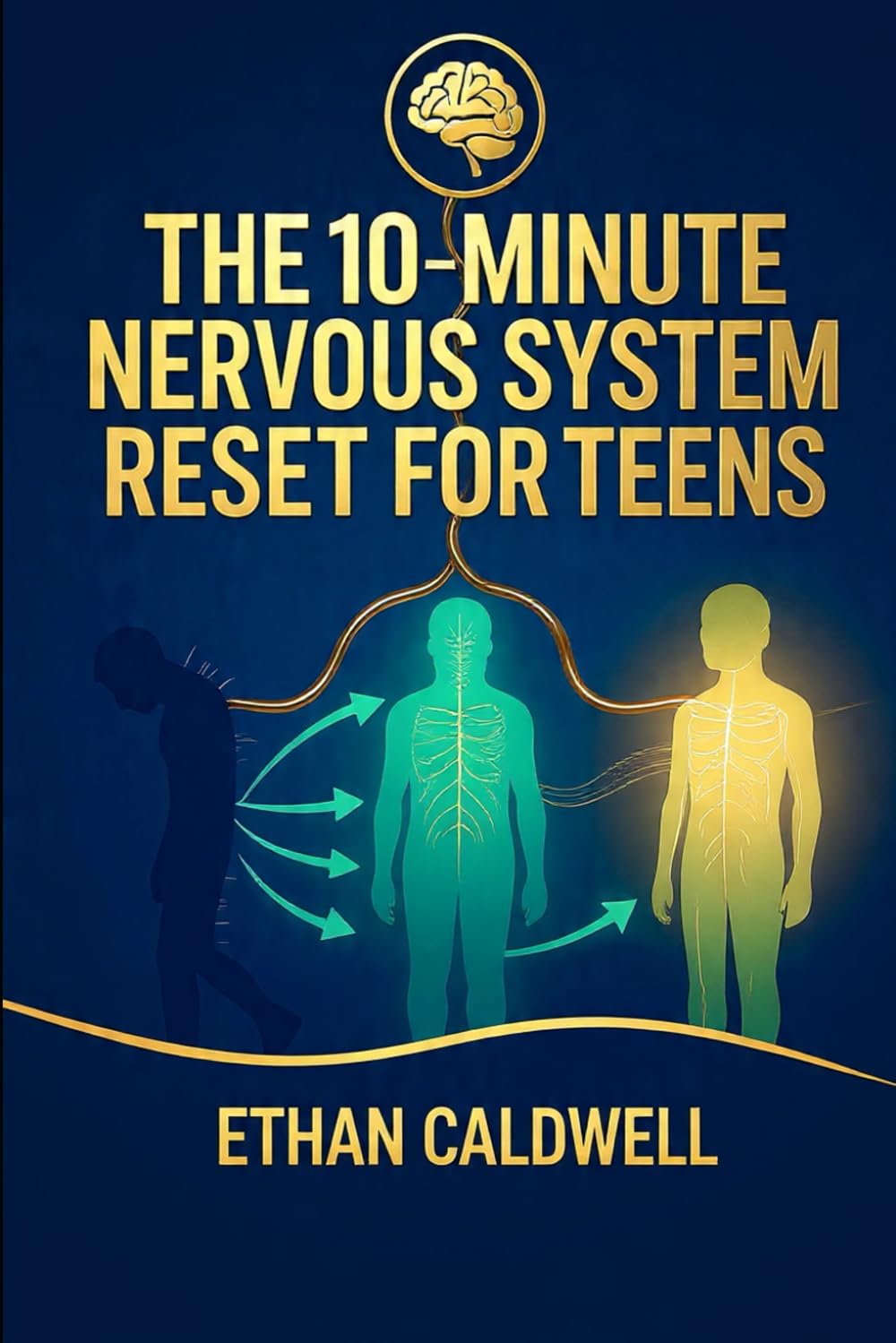 THE 10-MINUTE NERVOUS SYSTEM RESET FOR TEENS: Calm Anxiety, Navigate School & Social Stress, and Take Back Your Brain—in Just 10 Minutes a Day (The Nervous System Rewire Series)