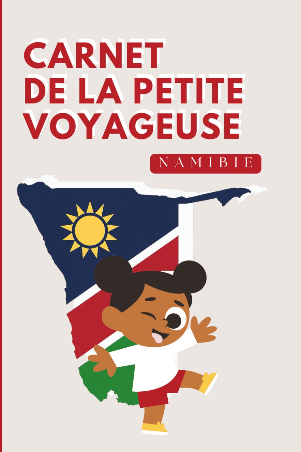 Namibie - Carnet de la Petite Voyageuse | Journal à Compléter pour Enfants 6-10 Ans | Jeux, Activités et Souvenirs de Vacances: Carnet de voyage à ... de vacances (Les Petits Voyageurs en Afrique)