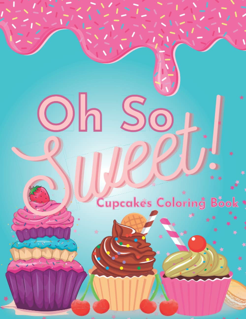 Oh So Sweet!: Cupcakes Coloring Book