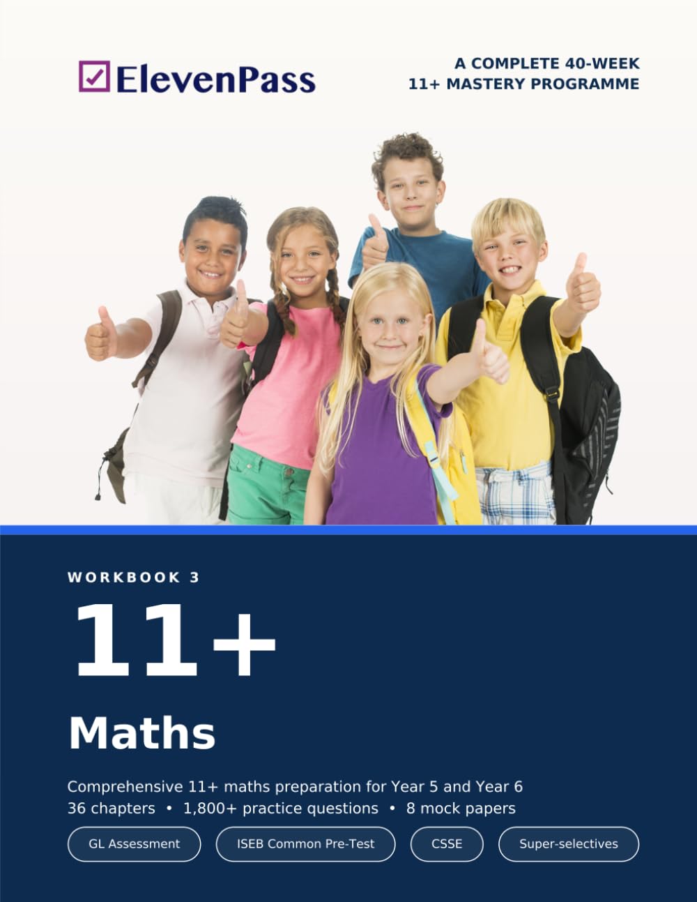 11+ Maths: A COMPLETE 40-WEEK 11+ MASTERY PROGRAMME (ElevenPass: The Complete 11+ Mastery Programme)