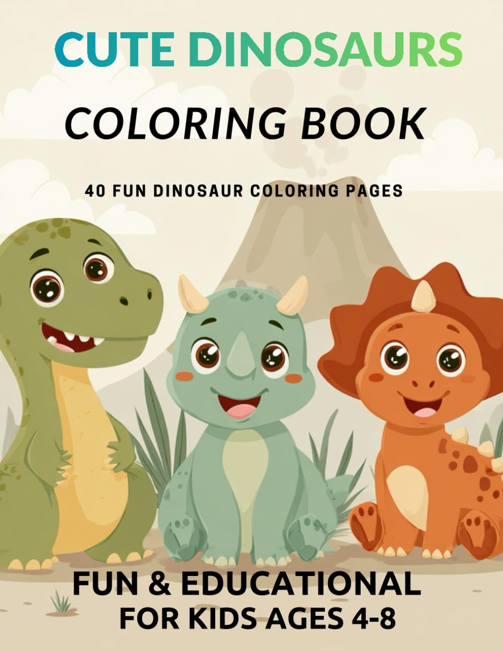 Cute Dinosaurs Coloring Book: Fun and Educational Dinosaur Coloring Book for Kids Ages 4-8