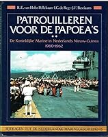 Patrouilleren voor de Papoea's: De Koninklijke Marine in Nederlands Nieuw-Guinea, 1960-1962 9067072435 Book Cover