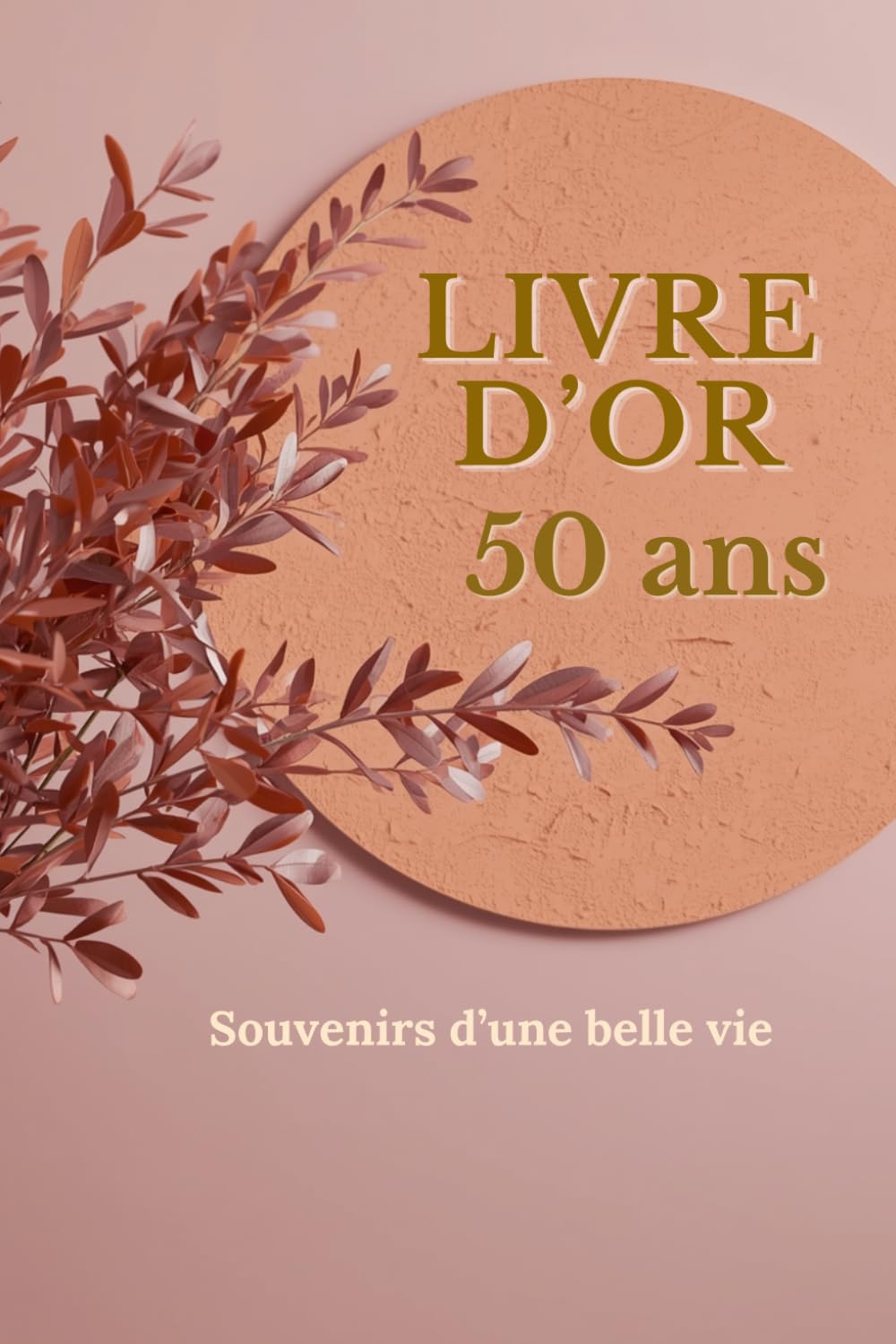 Livre d’or 50 ans: Messages, souvenirs et photos à partager pour une femme exceptionnelle