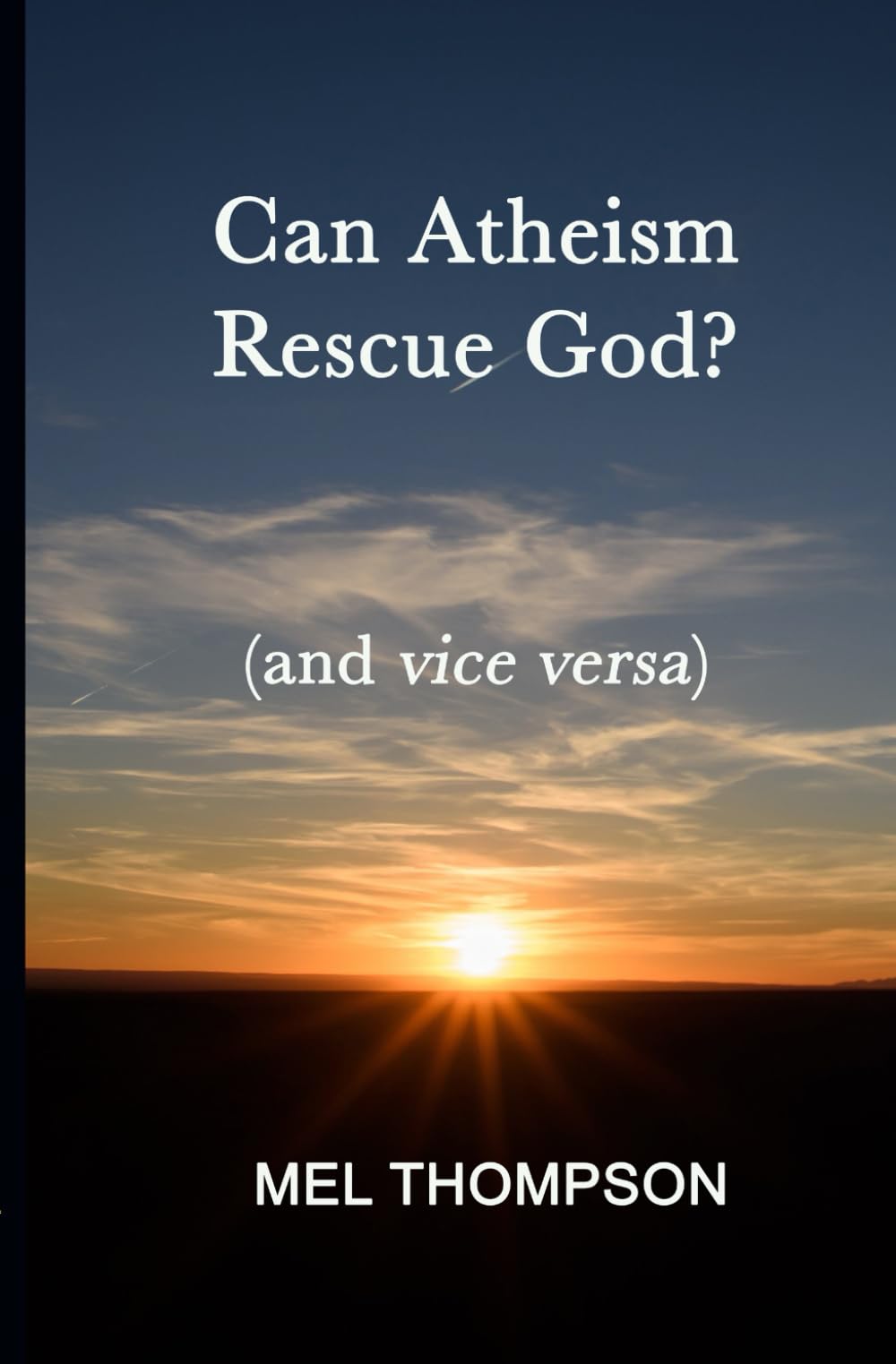 Can Atheism Rescue God?: (and vice versa)