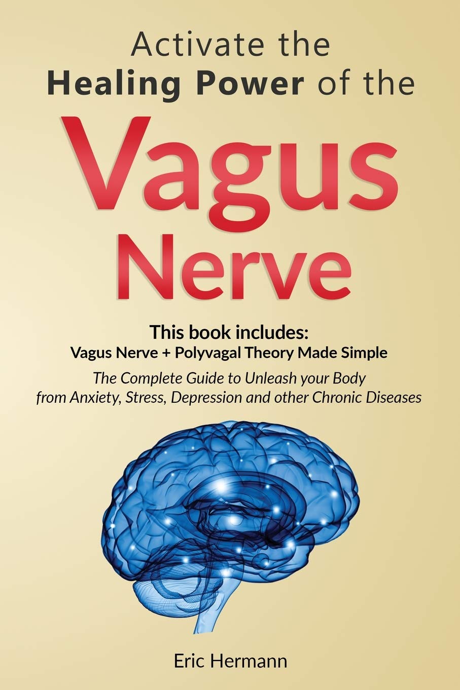 Buy Activate the Healing Power of the Vagus Nerve: 2 Books in 1: Vagus Nerve and The Polyvagal Theory. The Complete Guide to Treat Anxiety, Stress, Depression and other Chronic Diseases — BookShops.in