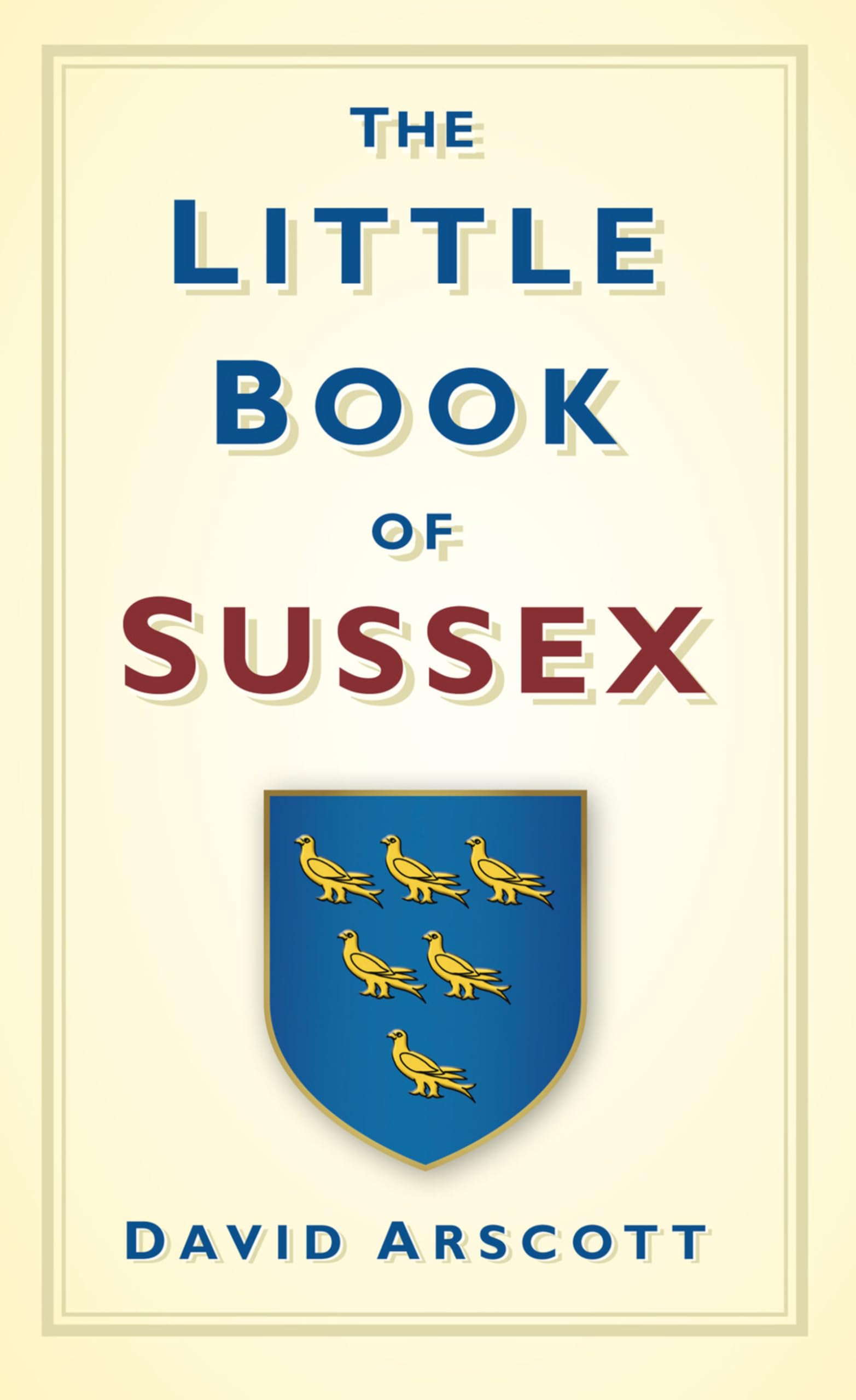 The Little Book of Sussex by David Arscott HARDBACK 9780752458717